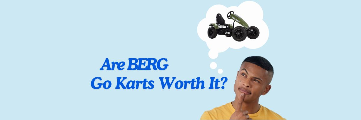 Are BERG Go Karts Worth It? Blog Post