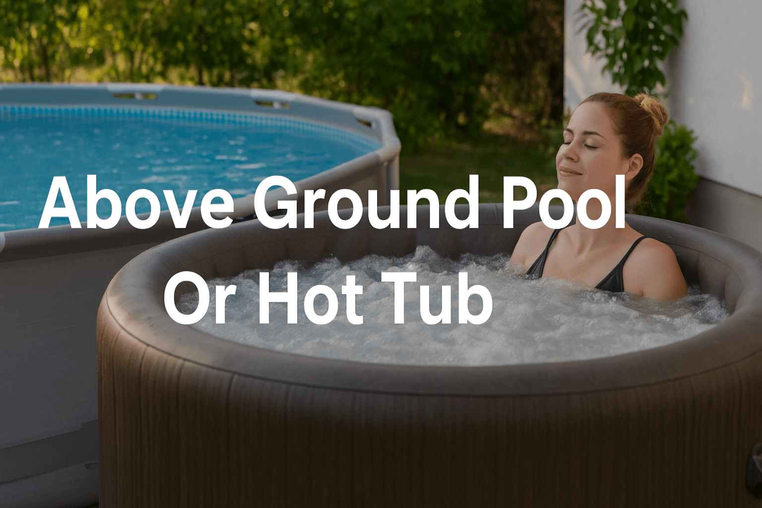 above-ground-swimming-pool-uk-vs-hot-tub-banner-image-showing-backyard-scene-with-inflatable-pool-on-left-and-hot-tub-on-right-woman-relaxing-in-hot-tub