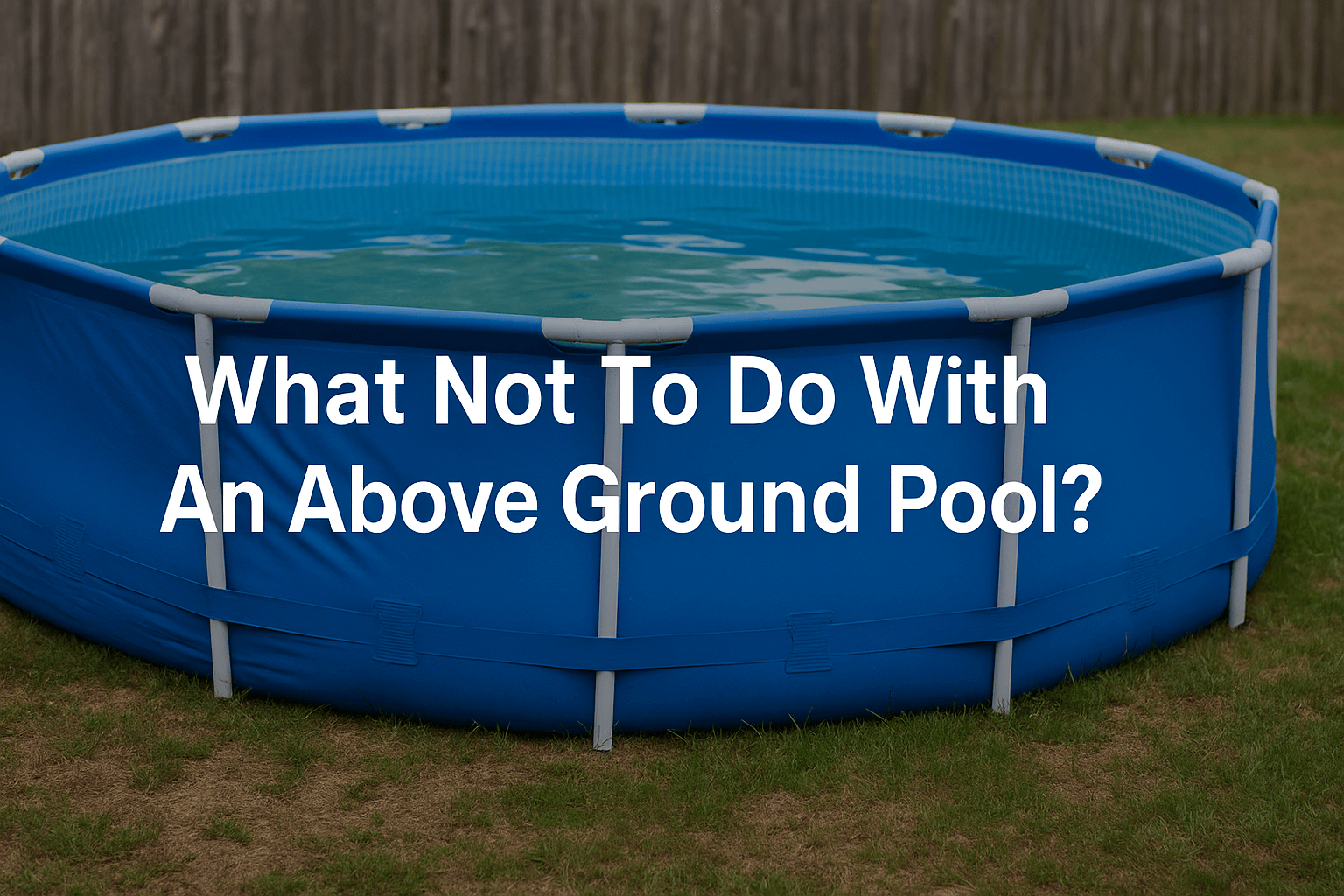 uneven-above-ground-pool-on-worn-lawn-with-what-not-to-do-with-an-above-ground-pool-text-centred