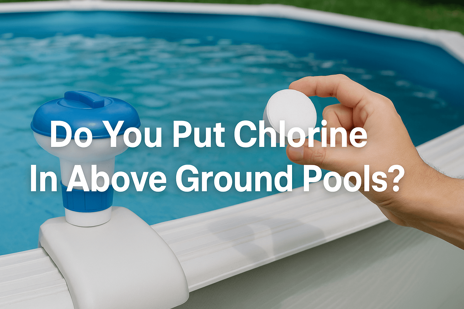 a-hand-holding-a-chlorine-tablet-near-an-above-ground-swimming-pool-with-a-blue-floating-dispenser-and-clear-water