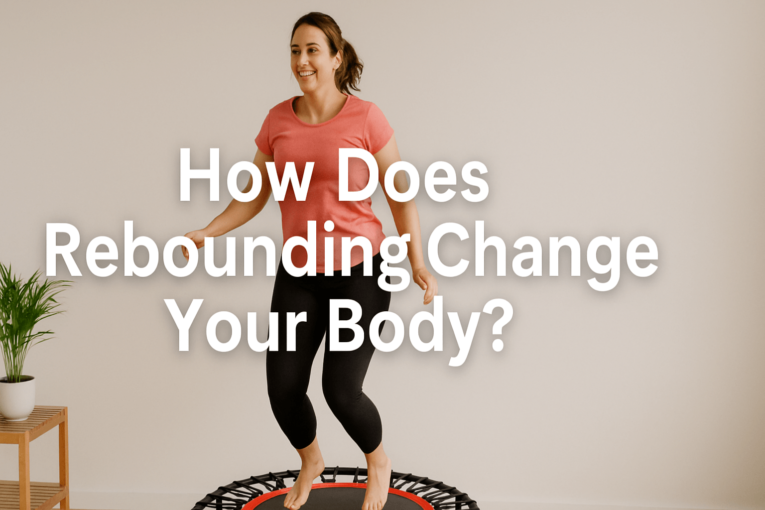 blog-header-image-showing-woman-smiling-bouncing-on-mini-trampoline-indoor-workout-how-does-rebounding-change-your-body-title-text-centre-align