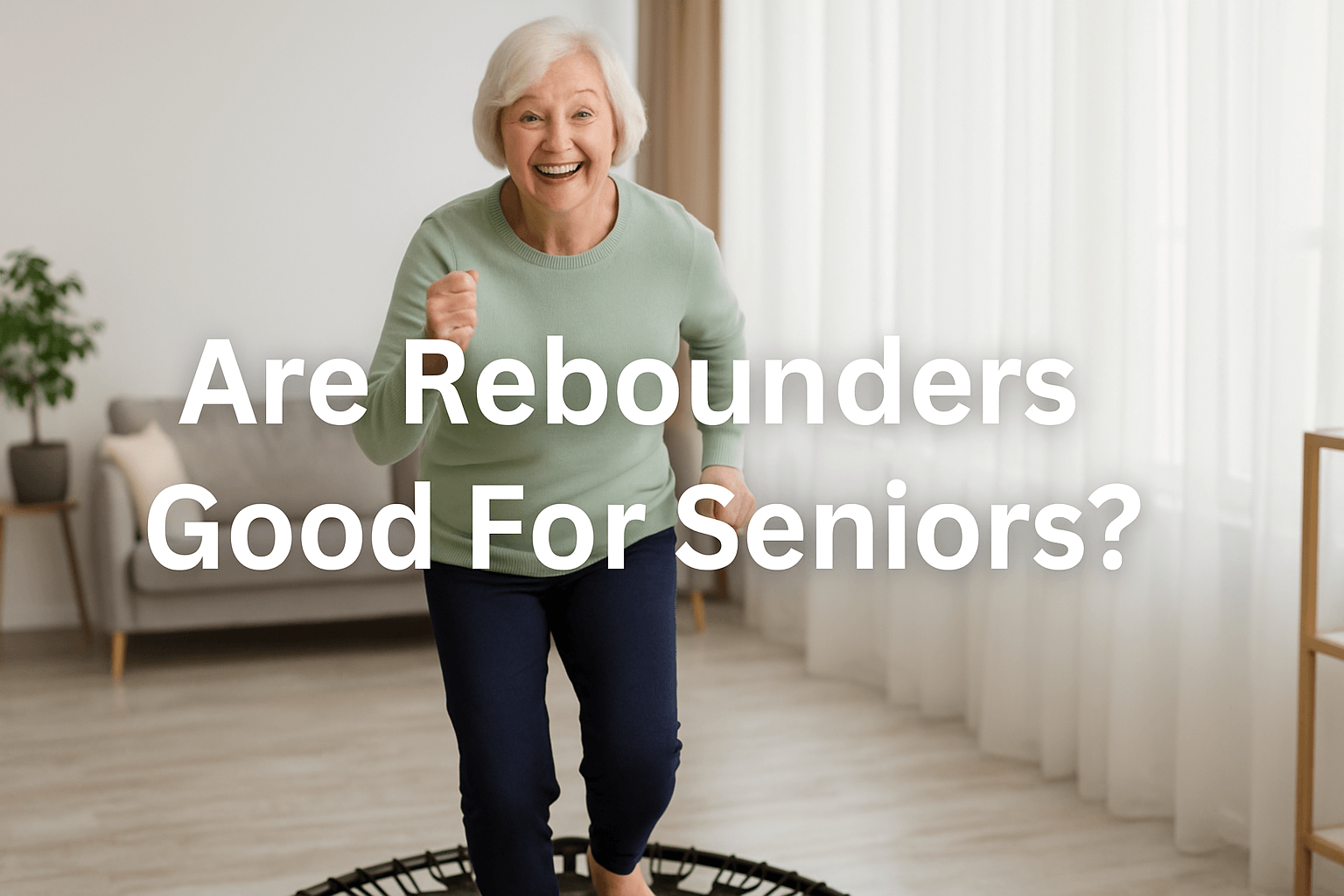 elderly-woman-smiling-and-bouncing-on-rebounder-trampoline-in-bright-living-room-with-centred-title-text-are-rebounders-good-for-seniors