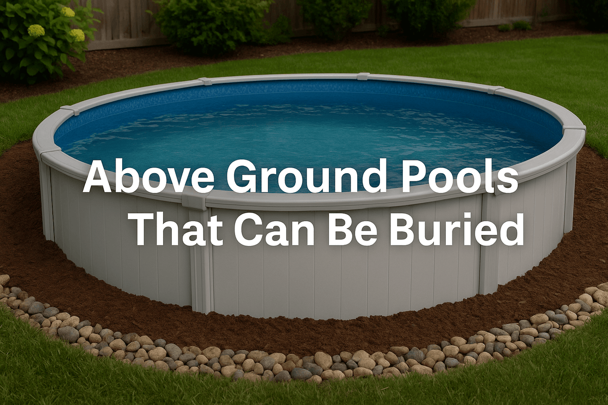 Above Ground Pools That Can Be Buried — Happy Hideouts
