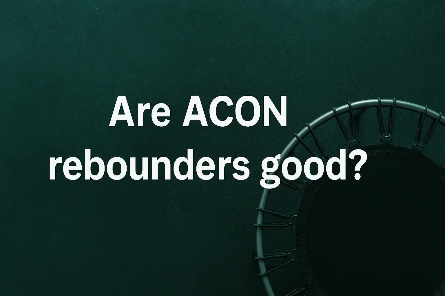 are-acon-rebounders-good-banner-with-trampoline-text-on-green-background