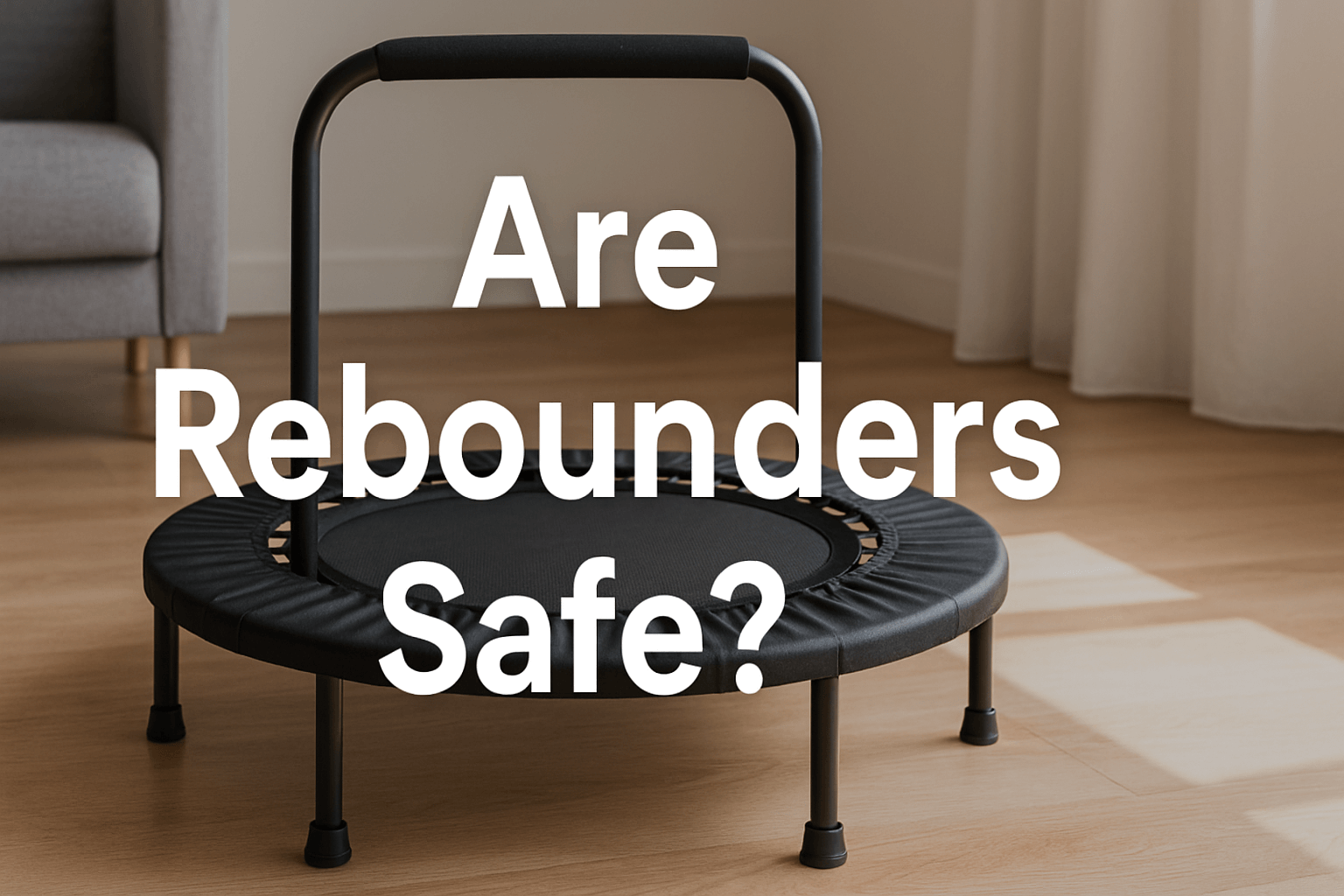are-rebounders-safe-banner-image-showing-black-mini-trampoline-with-handlebar-in-bright-living-room-with-text-are-rebounders-safe-centered-on-image
