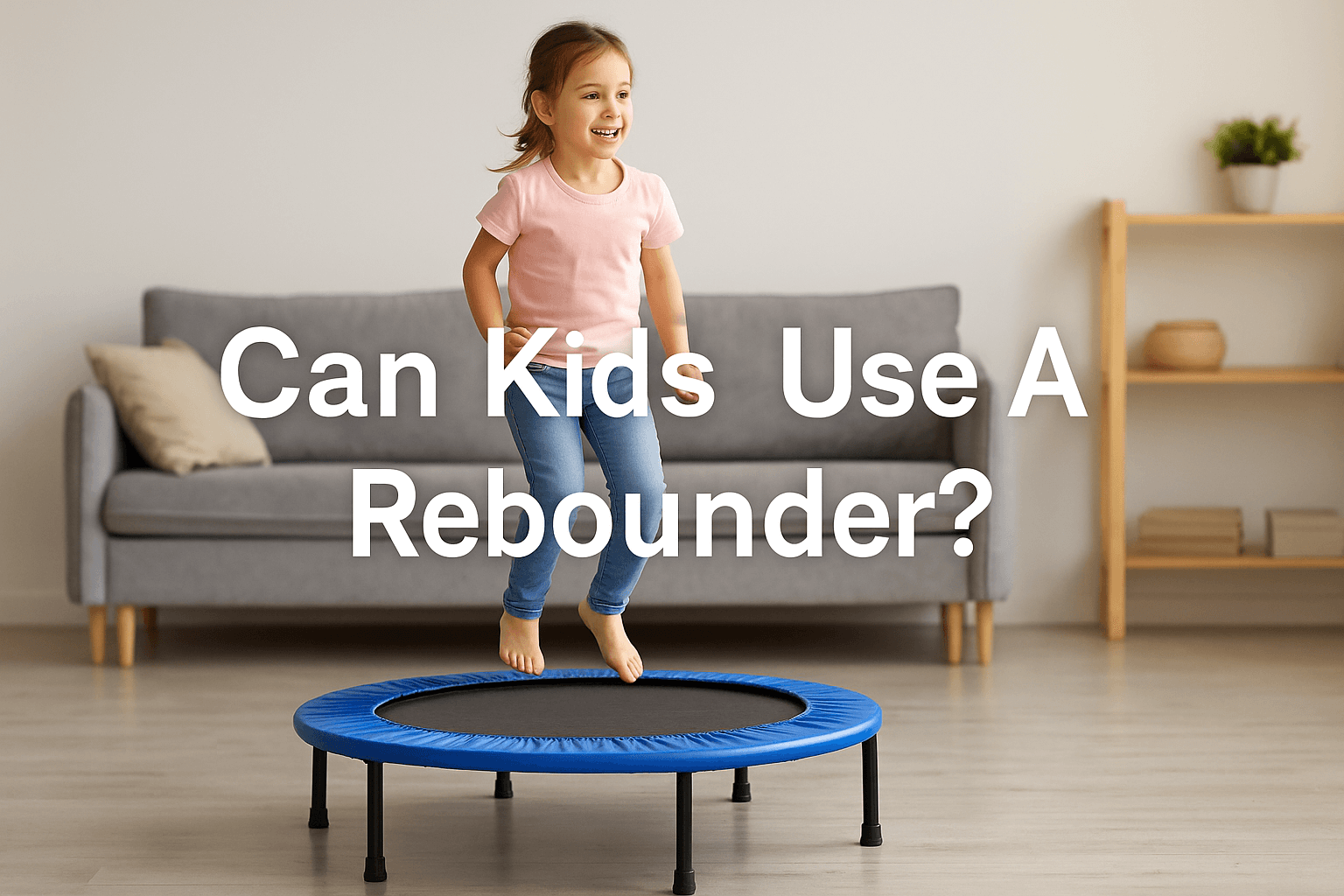 child-bouncing-on-mini-trampoline-in-living-room-with-title-can-kids-use-a-rebounder-displayed-centre