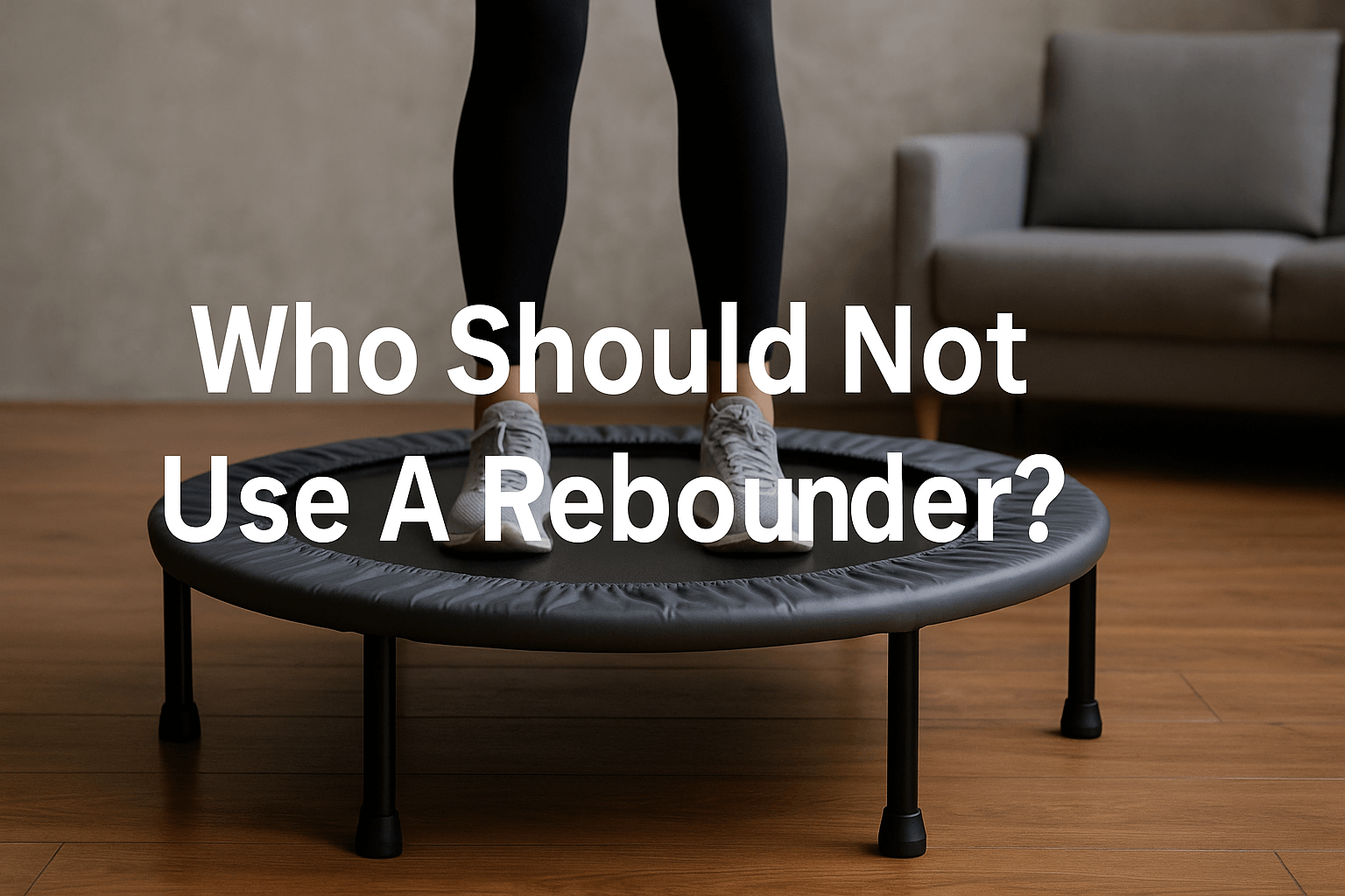who-should-not-use-a-rebounder-banner-showing-person-standing-on-mini-trampoline-in-living-room-with-centered-title-text