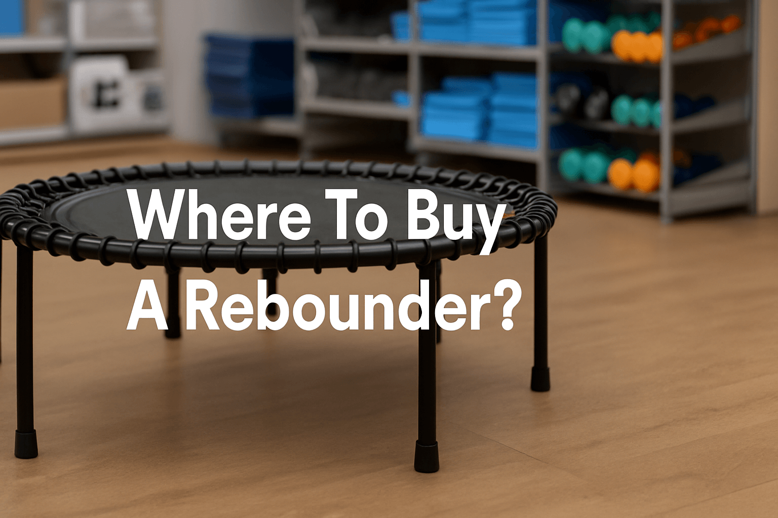 where-to-buy-a-rebounder-banner-image-showing-black-mini-trampoline-in-fitness-store-with-text-in-centre-best-mini-trampoline-for-adults