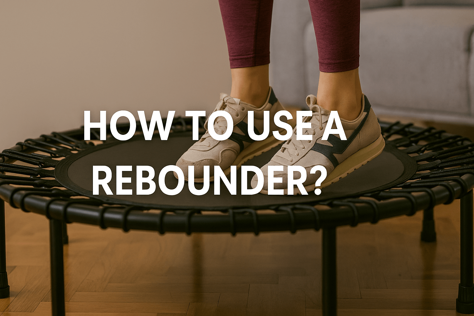 how-to-use-a-rebounder-banner-image-showing-person-standing-on-mini-trampoline-with-sneakers-centre-text-best-rebounder-home-fitness-workout