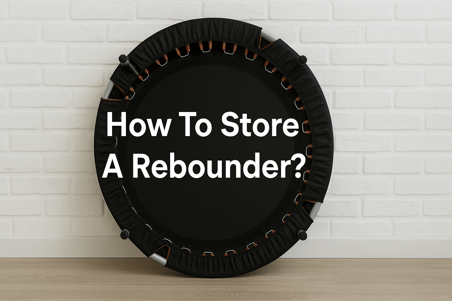 how-to-store-a-rebounder-for-adults-folded-mini-trampoline-against-white-brick-wall-with-text-center-aligned-blog-banner