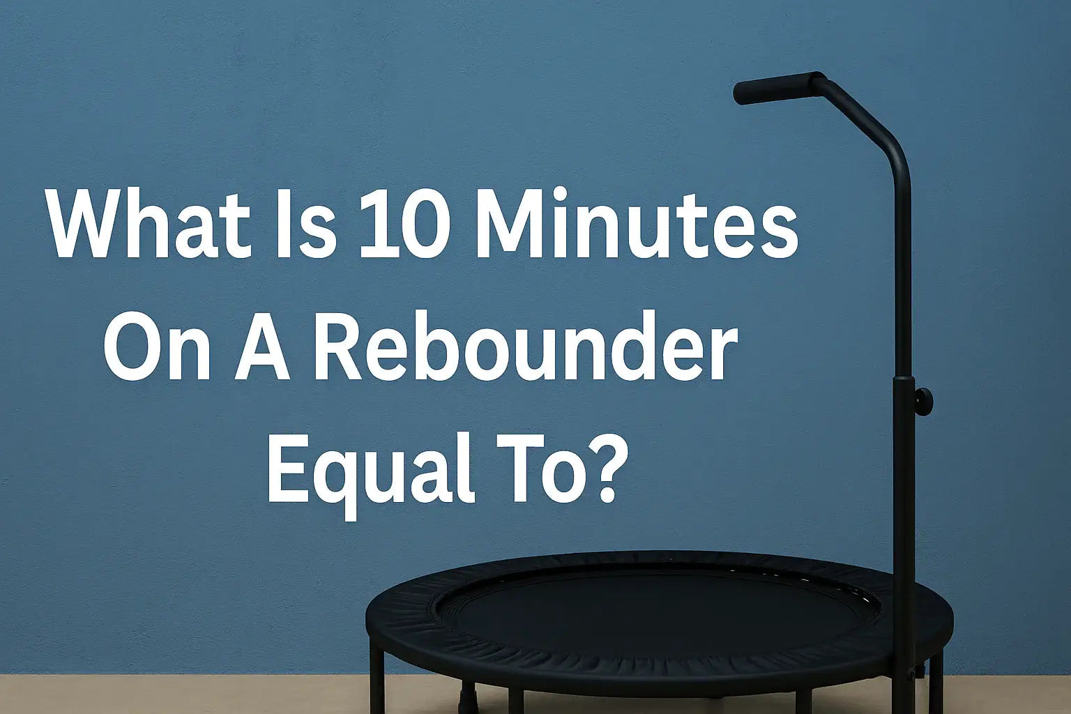 black-rebounder-trampoline-with-title-what-is-10-minutes-on-a-rebounder-equal-to-centred-text-fitness-workout-home-exercise-rebounder-trampoline-uk