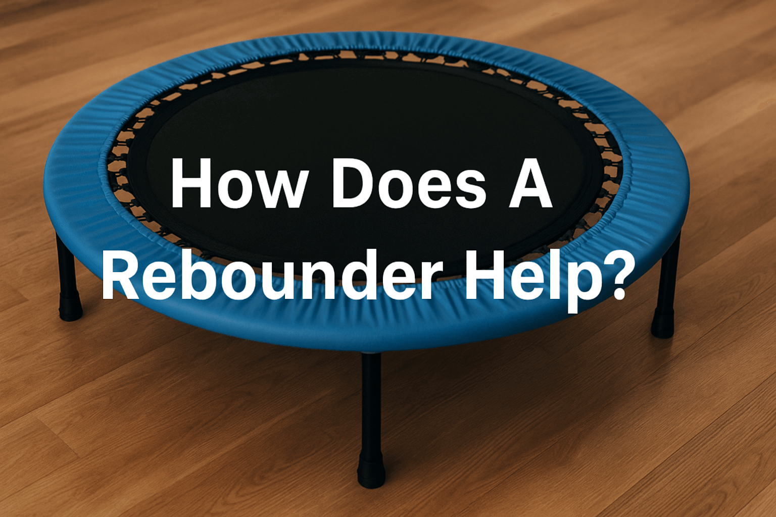 how-does-a-rebounder-help-banner-image-with-mini-rebounder-trampoline-on-wooden-floor-and-centered-title-text