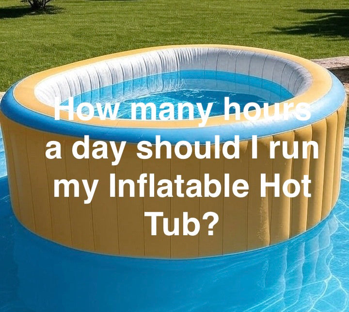 how-many-hours-a-day-should-i-run-my-inflatable-hot-tub