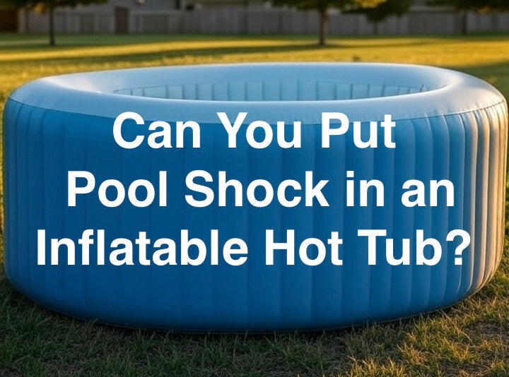 Can-You-Put-Pool-Shock-in-an-Inflatable-Hot-Tub