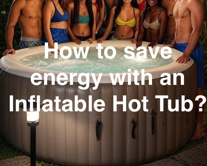 how-to-save-energy-with-an-inflatable-hot-tub